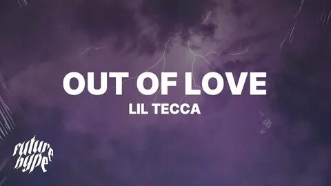 Lil Tecca - Out Of Love (Lyrics) - YouTube Music