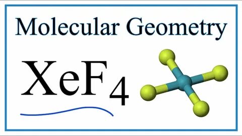 XeF4 Molecular Geometry, Bond Angles & Electron Geometry - Y