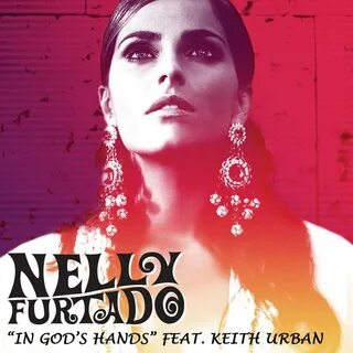 Nelly Furtado - In God’s Hands (Single Version) Lyrics Geniu