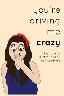 You're Driving Me Crazy by Aly Wolf Blurb Books