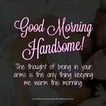 Good Morning Handsome! 30 Flirty Messages For Your Man (With