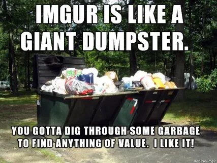 Dumpster Diving. - Meme on Imgur