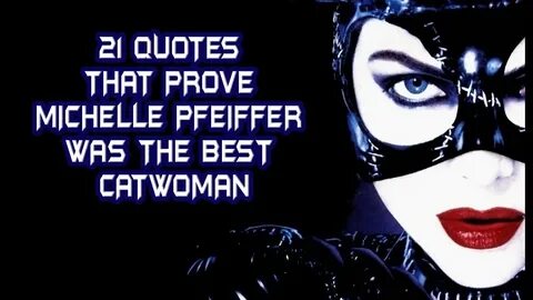 21 Quotes That Prove Michelle Pfeiffer Was The Best Catwoman