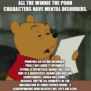 All the Winnie the Pooh characters have mental disorders. - 