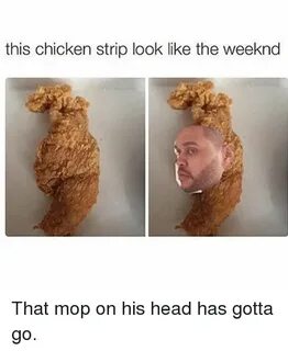 This Chicken Strip Look Like the Weeknd That Mop on His Head