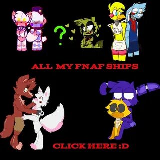 All My Fnaf Ships! Yey! Plz Kill Me! :D Five Nights At Fredd