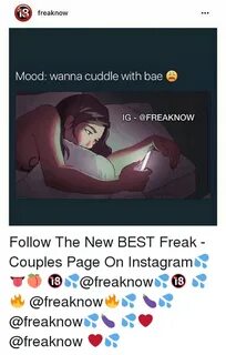 18 Mood Wanna Cuddle With Bae IG Follow the New BEST Freak -