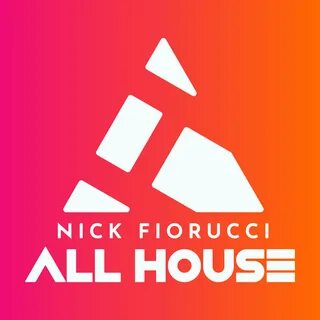 Nick Fiorucci :: ALL HOUSE Podcast - Nick Fiorucci :: ALL HO