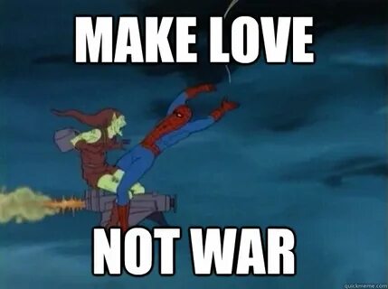Make love not war - 60s Spiderman meme - quickmeme