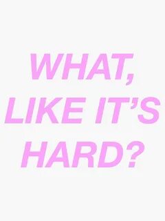 What, like it's hard? - Legally Blonde' Sticker by camillens