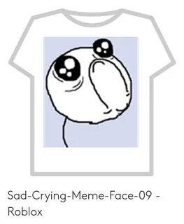 Sad-Crying-Meme-Face-09 - Roblox Crying Meme on awwmemes.com