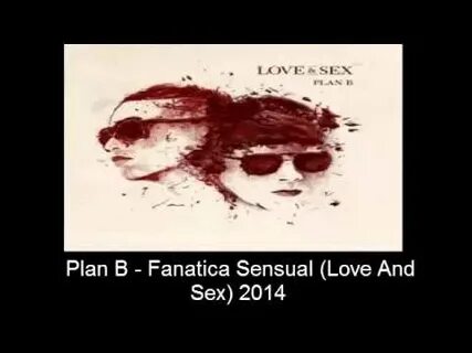 Fanatica Sensual (Love And Sex) - Plan B (Video No Oficial) 