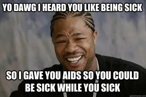 25 Most Funniest Memes About Being Sick Images And Pictures