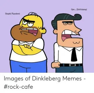 Grr Dinkleberg! Stupid Flanders! Images of Dinkleberg Memes 