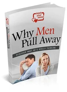 Meetyoursweet - Why Men Pull Away
