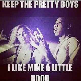 Keep the pretty boys i like mine a little hood quotes&pics G