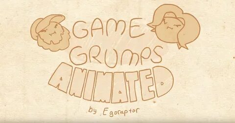 Game Grumps Animated - What have video gaming YouTube channe