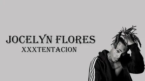 XXXTENTACION - Jocelyn Flores Lyrics - YouTube