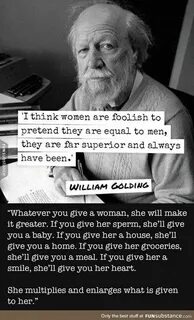 Give it to a women and... - FunSubstance William golding, Qu