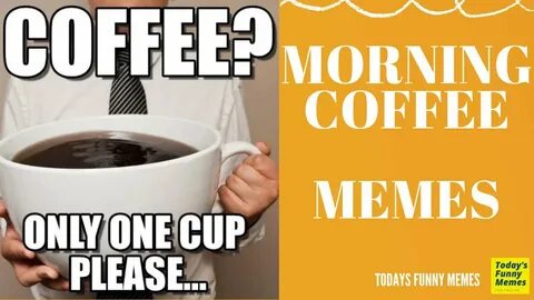 Todays Funny Memes - Morning Coffee meme (coffee good mornin