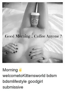 Good Morning Coffee Anyone 2 Morning ✌ welcometoKittensworld