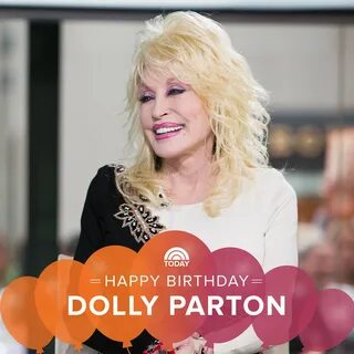 We’ll always love you, Dolly Parton! Happy birthday! TODAY S