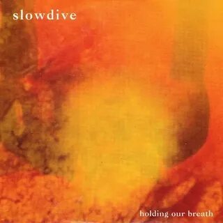 Holding Our Breath (EP) by Slowdive