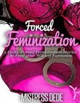 Mistress Dede Forced Feminization Stories Ser.: Forced Femin