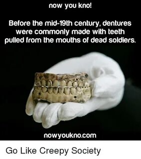 Now You Kno! Before the Mid-19th Century Dentures Were Commo