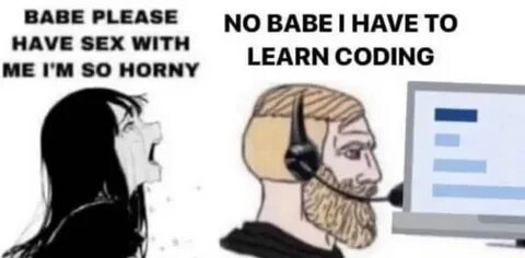 BABE PLEASE NO BABE HAVE TO HAVE SEX WITH LEARN CODING HAVE 