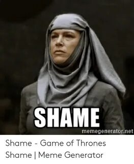 🐣 25+ Best Memes About Shame Game of Thrones Shame Game of T