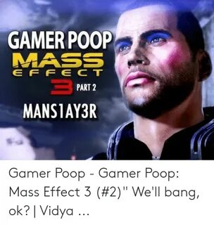 GAMERPOOP MASS ELFFRECT PART 2 MANS1AY3R Gamer Poop - Gamer 