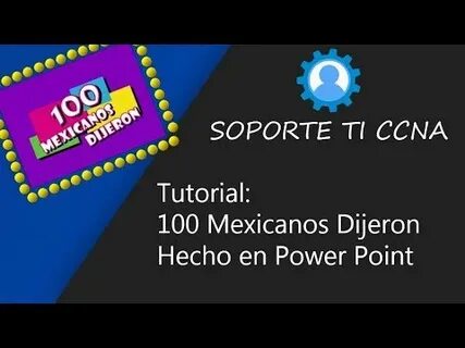 100 Mexicanos Dijeron Hecho en PowerPoint - YouTube