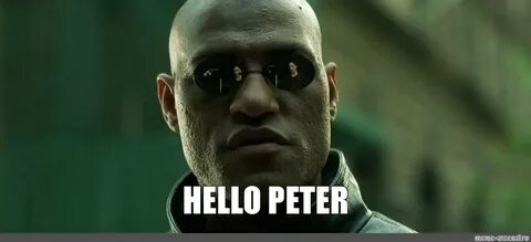 Мем: "HELLO PETER" - Все шаблоны - Meme-arsenal.com