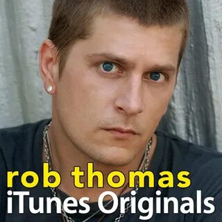 iTunes Original Rob Thomas слушать онлайн на Яндекс Музыке