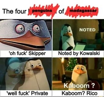The Four Madagasca NOTED Oh Fuck Skipper Noted By Kowalsid I