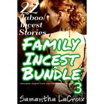 Family Incest Bundle 3 - 22 Taboo Incest Stories by Samantha