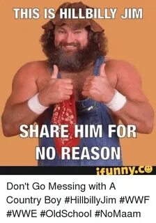 THIS IS HILLBILLY JIM SHARE HIM FOR NO REASON Funny Don't Go