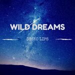 Wild Dreams Disko Lips слушать онлайн на Яндекс Музыке