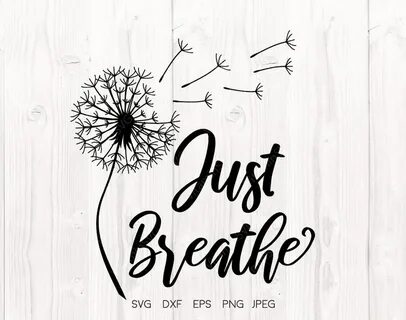 Just Breathe Svg Dandelion SVG File - All Free Script Fonts 