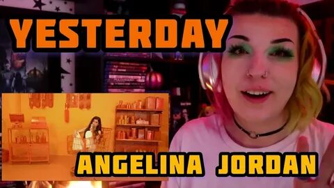 REACTION ANGELINA JORDAN "YESTERDAY" (THE BEATLES COVER) - Y