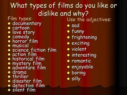 Let’s go to the cinema!. What types of films do you like or 