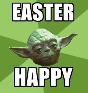 Happy Easter from Yoda Yoda meme, Star wars memes, Yoda spea