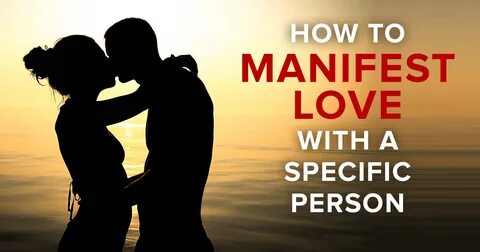 How To Manifest Love With A Specific Person Using Law of att