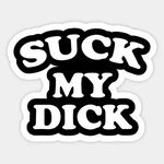 Suck My Dick - Dick - Naklejka TeePublic PL