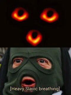 Heavy slavic breathing Powehi / First Image of Black Hole Kn