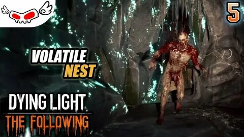 Volatile Nest DYING LIGHT The Following #5 - YouTube