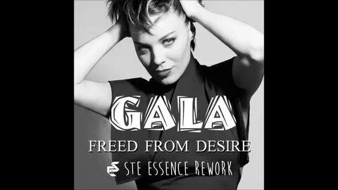 Gala - Freed From Desire (Ste Essence 2016 rework) - YouTube