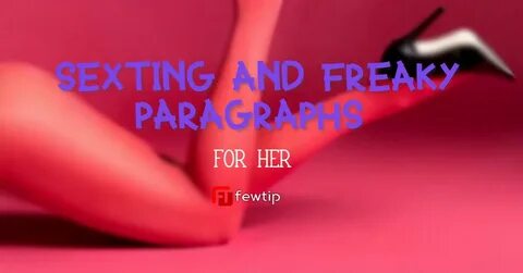 Sexting and Freaky Paragraphs for Her - Fewtip