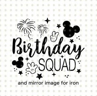 Birthday Squad svg, Best Birthday ever SVG, Disney SVG and p